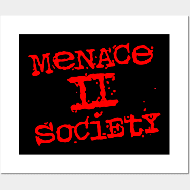 Menace 2 Society Wall Art by RileyDixon